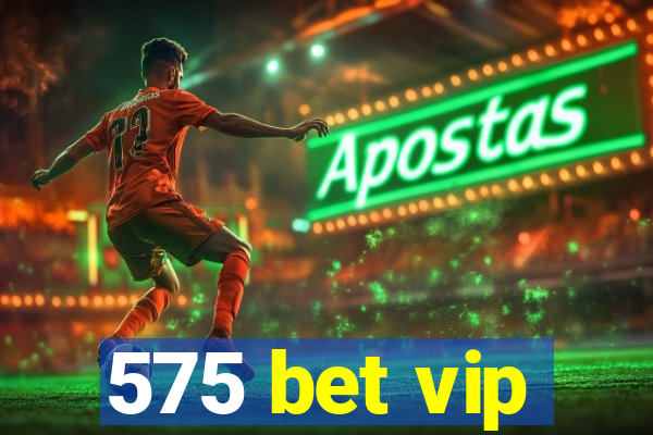 575 bet vip