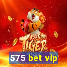 575 bet vip