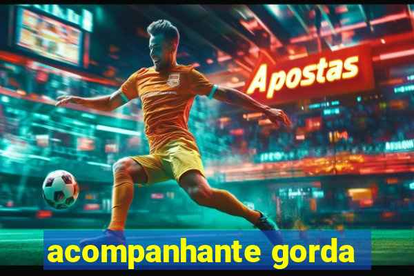 acompanhante gorda