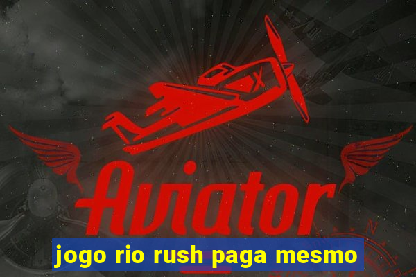 jogo rio rush paga mesmo