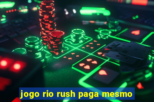 jogo rio rush paga mesmo