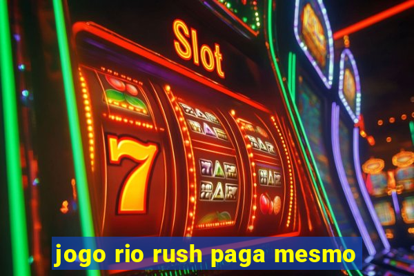 jogo rio rush paga mesmo