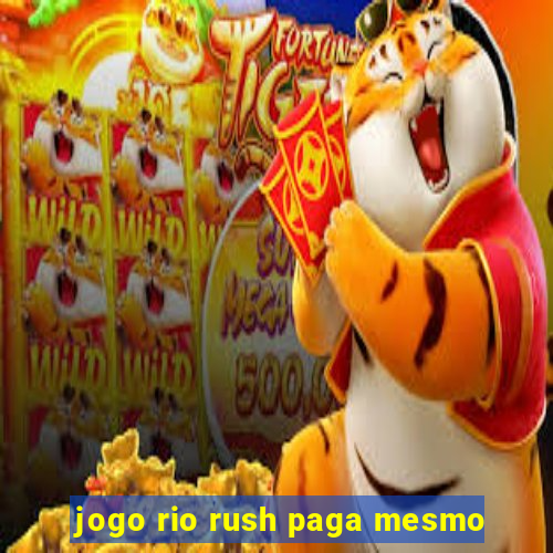 jogo rio rush paga mesmo