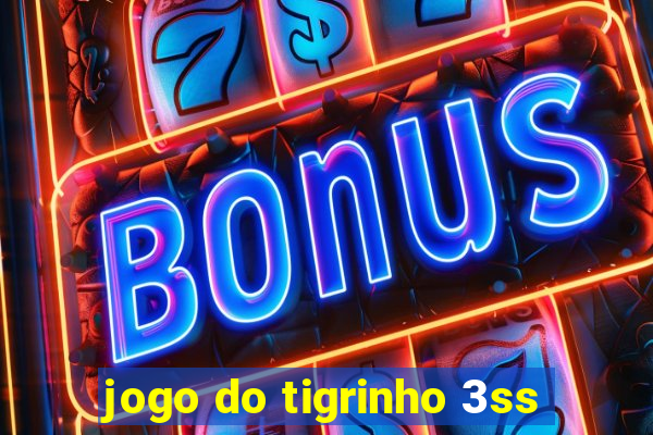 jogo do tigrinho 3ss