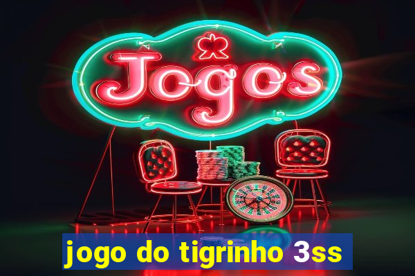 jogo do tigrinho 3ss