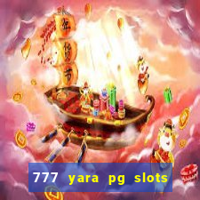 777 yara pg slots paga mesmo