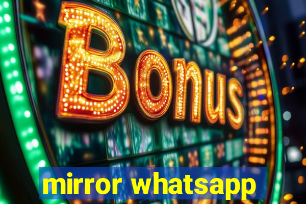 mirror whatsapp