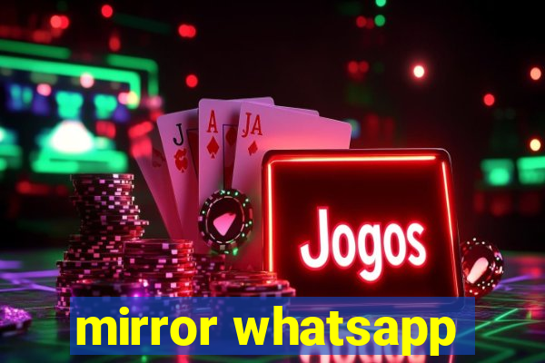 mirror whatsapp