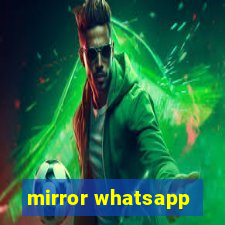 mirror whatsapp