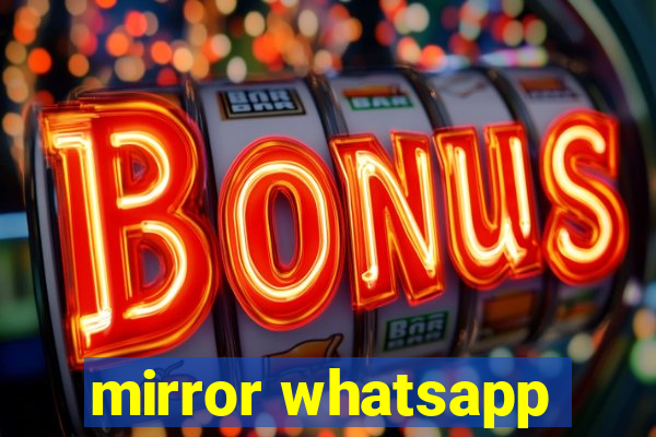 mirror whatsapp