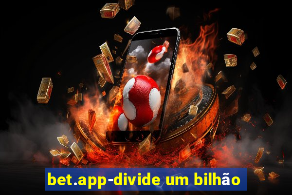 bet.app-divide um bilhão