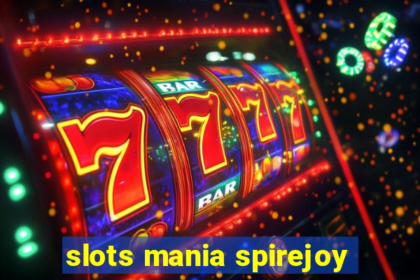 slots mania spirejoy