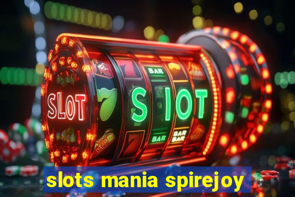 slots mania spirejoy