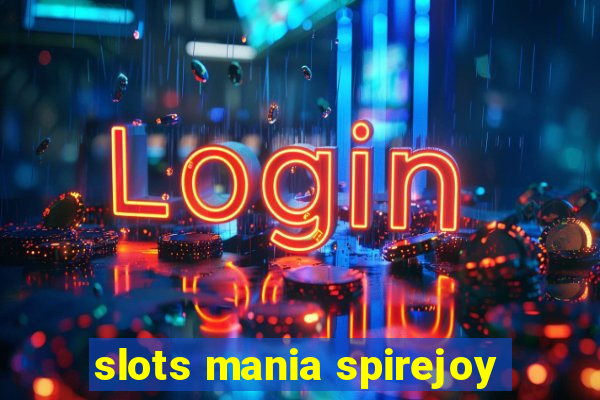 slots mania spirejoy