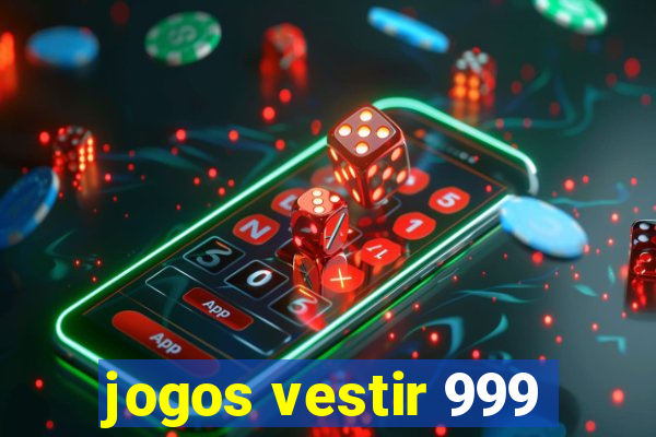 jogos vestir 999