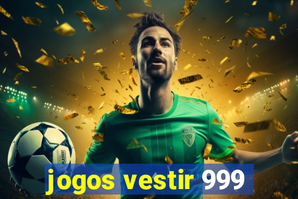 jogos vestir 999