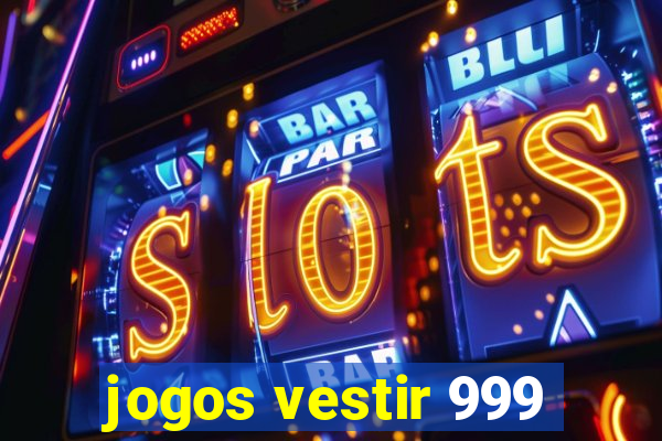 jogos vestir 999