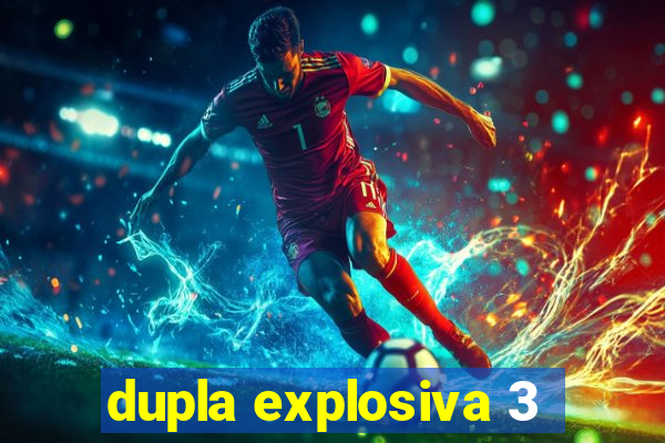 dupla explosiva 3