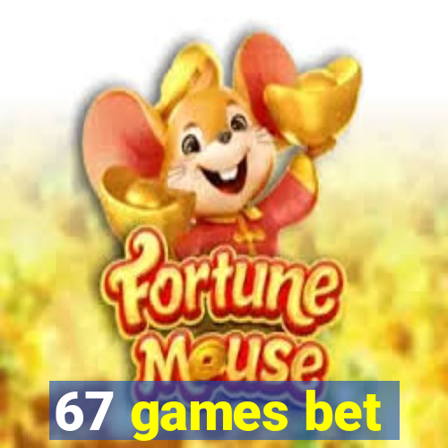 67 games bet