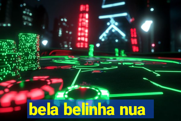 bela belinha nua