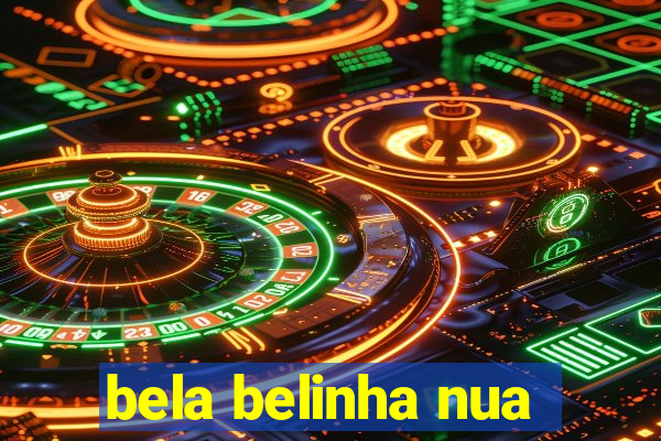 bela belinha nua