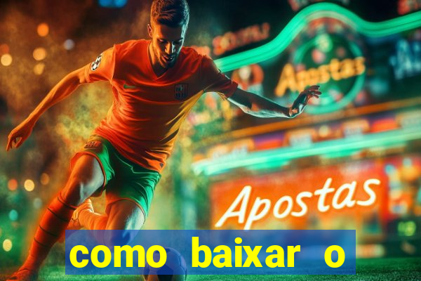 como baixar o aplicativo estrela bet