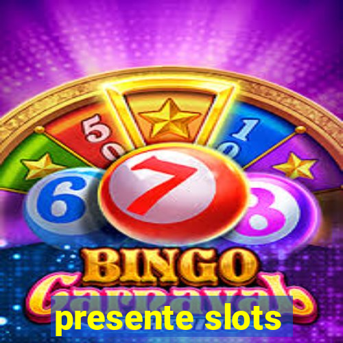 presente slots