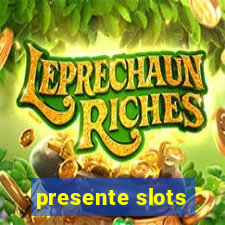 presente slots