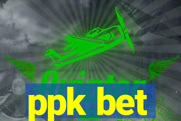 ppk bet