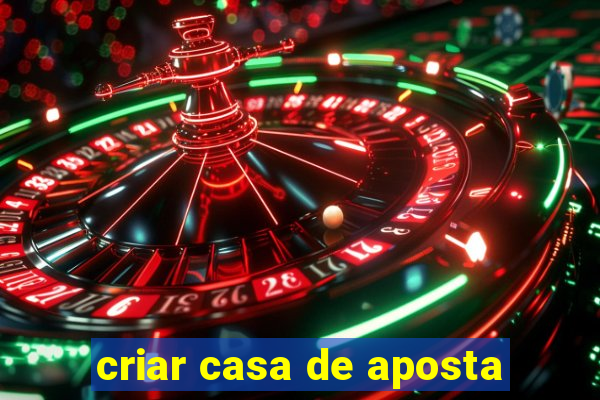 criar casa de aposta