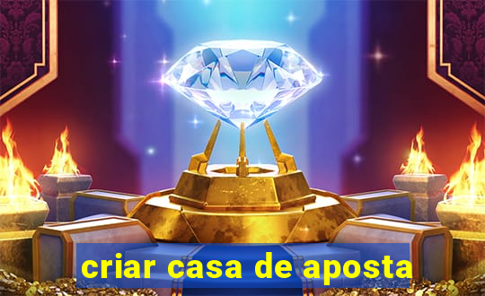 criar casa de aposta