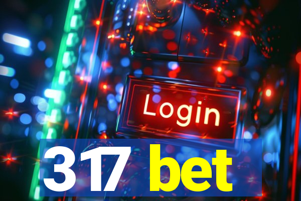 317 bet