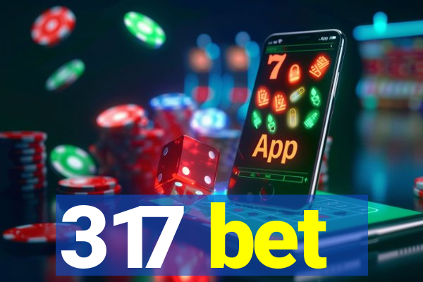 317 bet