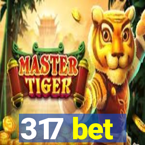 317 bet