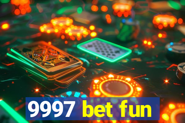 9997 bet fun