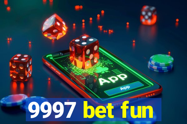 9997 bet fun