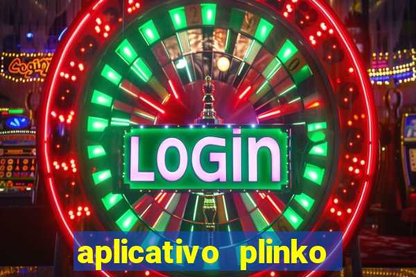 aplicativo plinko paga mesmo