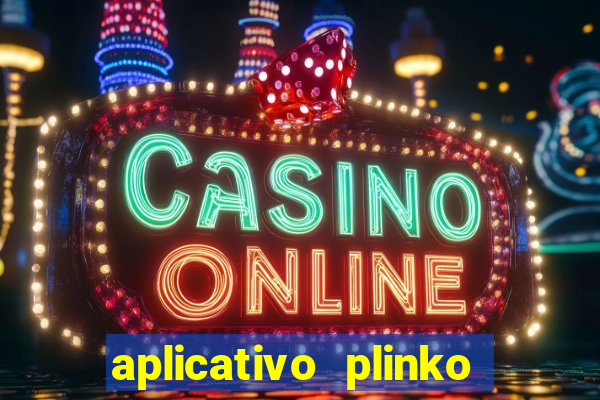 aplicativo plinko paga mesmo