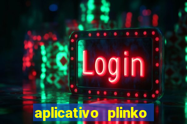 aplicativo plinko paga mesmo