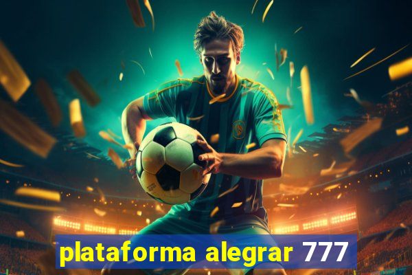 plataforma alegrar 777