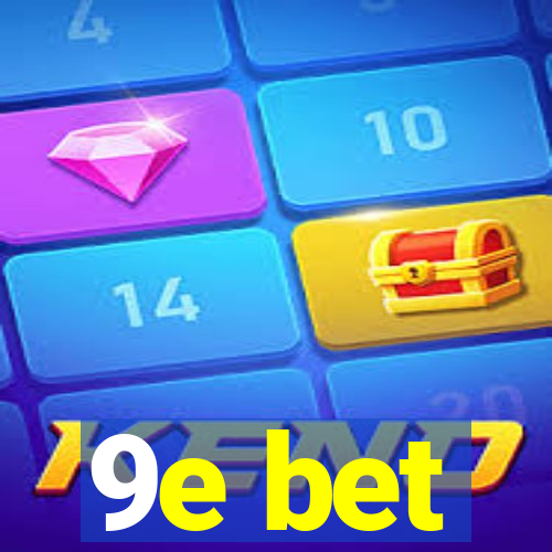 9e bet