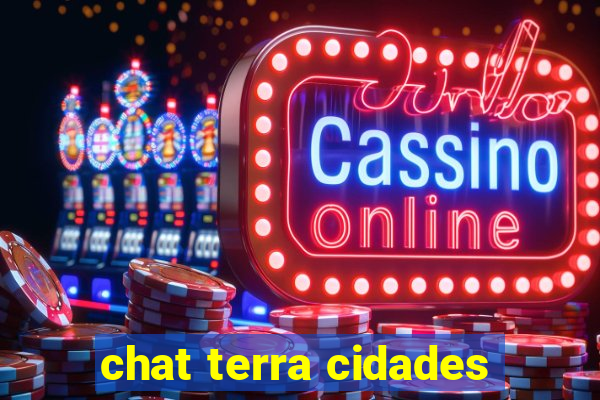 chat terra cidades