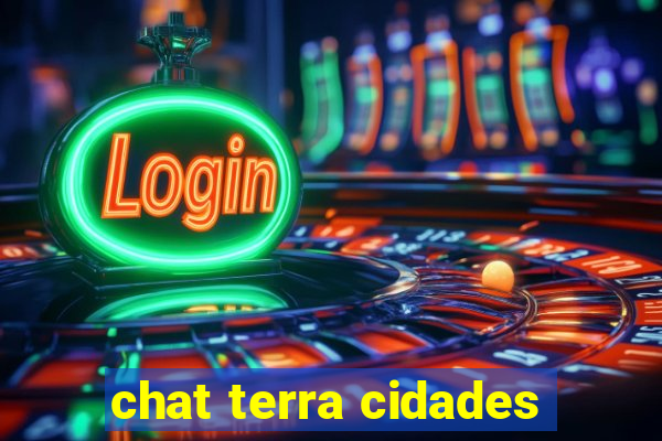 chat terra cidades