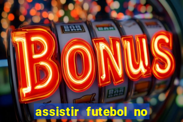 assistir futebol no premiere gratis