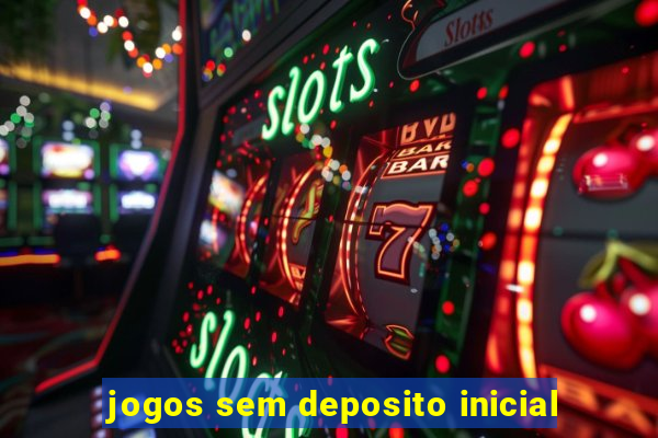 jogos sem deposito inicial