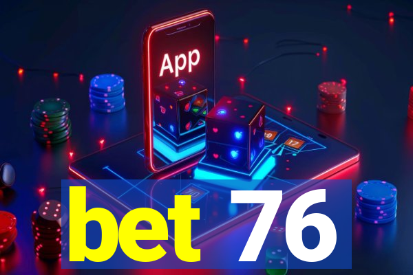 bet 76