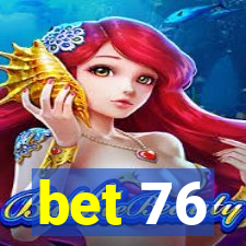 bet 76