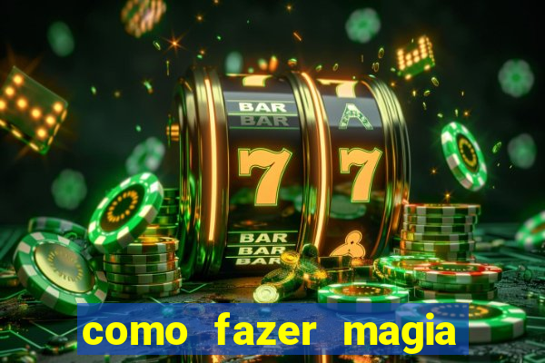 como fazer magia de fogo na vida real