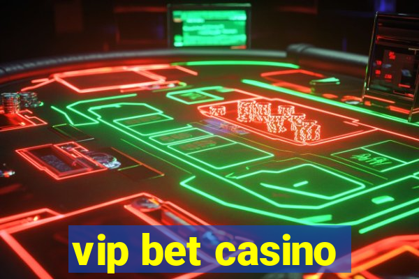 vip bet casino