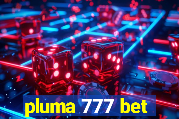 pluma 777 bet